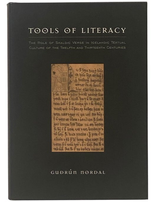 Item #2354076 Tools of Literacy: The Role of Skaldic Verse in Icelandic Textual Culture of the Twelfth and Thirteenth Centuries. Gudrun Nordal.