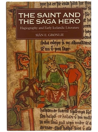 Item #2354081 The Saint and the Saga Hero: Hagiography and Early Icelandic Literature (Studies in...