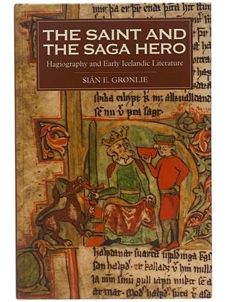 Item #2354081 The Saint and the Saga Hero: Hagiography and Early Icelandic Literature (Studies in...