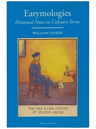 Item #2354114 Eatymologies: Historical Notes on Culinary Terms. William Sayers