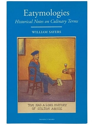 Item #2354114 Eatymologies: Historical Notes on Culinary Terms. William Sayers