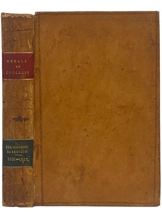 The Debates and Proceedings in the Congress of the United States; with an Appendix, Containing. Fourteenth Congress - Second Session.