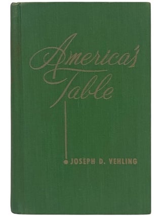 Item #2354130 America's Table. Joseph D. Vehling, Dommers