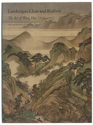 Item #2354152 Landscapes Clear and Radiant: The Art of Wang Hui (1632-1717). Wen C. Fong,...