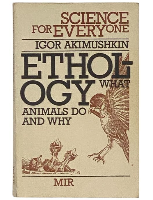Item #2354166 Ethology: What Animals Do and Why (Science for Everyone). Igor Akimushkin.