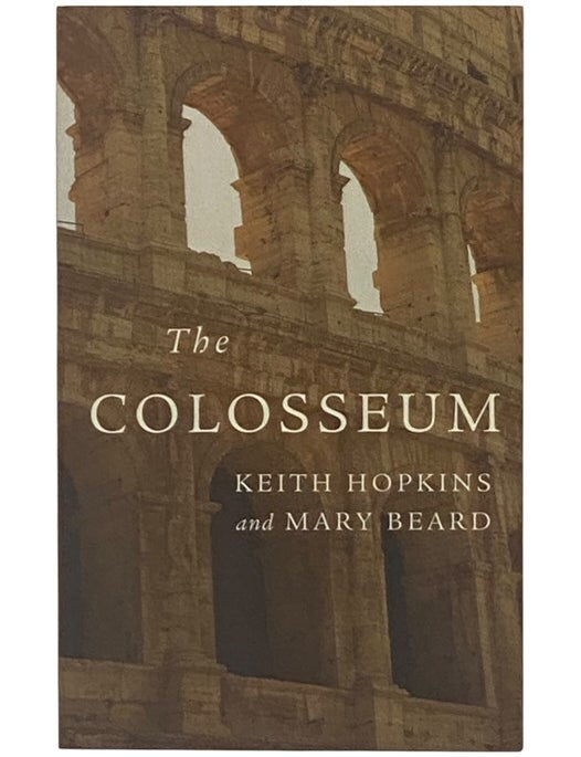 Item #2354172 The Colosseum (Wonders of the World). Keith Hopkins, Mary Beard.
