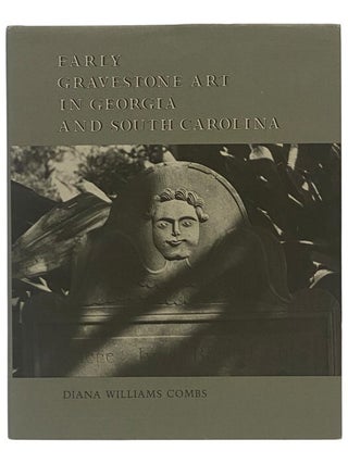 Item #2354217 Early Gravestone Art in Georgia and South Carolina. Diana Williams Combs