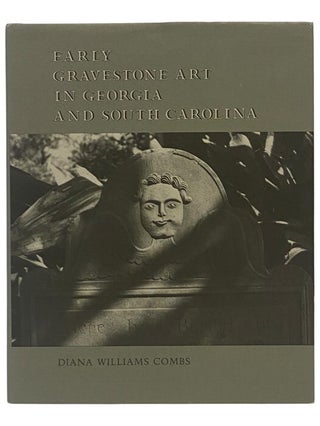 Item #2354217 Early Gravestone Art in Georgia and South Carolina. Diana Williams Combs