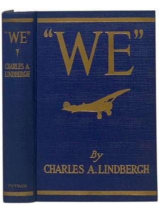 We: The Famous Flier's Own Story of His Life and His Transatlantic Flight, Together with His Views on the Future of Aviation