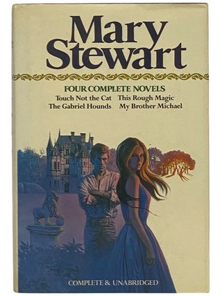 Four Complete Novels: Touch Not the Cat; This Rough Magic; The Gabriel Hounds; My Brother Michael