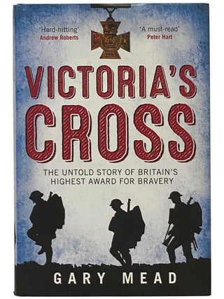 Victoria's Cross: The Untold Story of Britain's Highest Award for Bravery