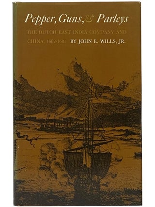 Pepper, Guns, & Parleys: The Dutch East India Company and China, 1662-1681 (Harvard East...