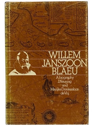 Willem Jansz. Blaeu: A Biography and History of His Work as a Cartographer and Publisher. J. Keuning, Marijke Donkersloot-de Vrij.