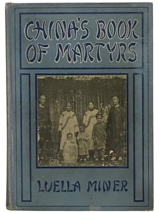China's Book of Martyrs: A Record of Heroic Martyrdoms and Marvelous Deliverances of Chinese...