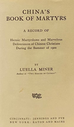 China's Book of Martyrs: A Record of Heroic Martyrdoms and Marvelous Deliverances of Chinese Christians During the Summer of 1900