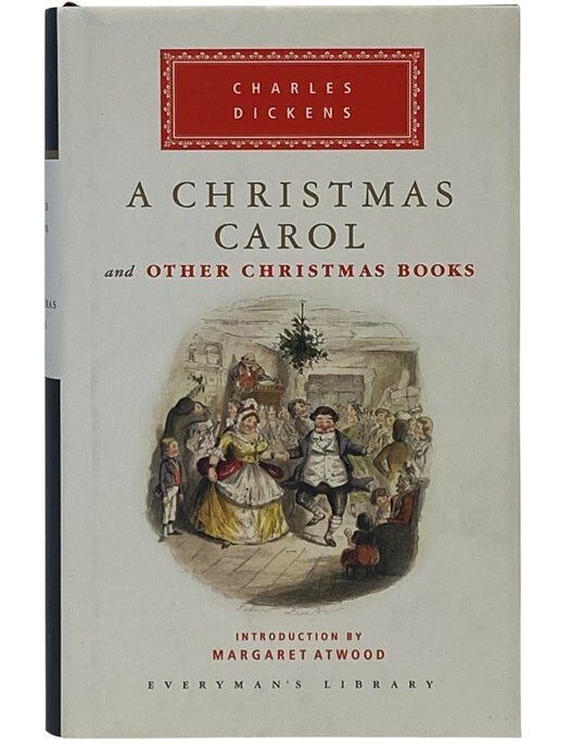 Item #2354389 A Christmas Carol and Other Christmas Books (Everyman's Library 323). Charles Dickens, Margaret Atwood.