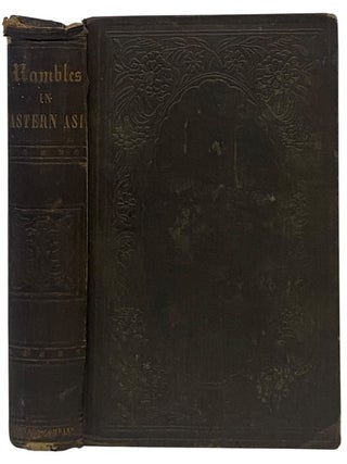 Rambles in Eastern Asia, Including China and Manilla, During Several Years' Residence. with...