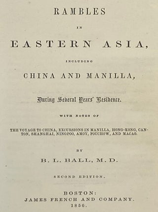 Rambles in Eastern Asia, Including China and Manilla, During Several Years' Residence. with Notes of the Voyage to China, Excursions in Manilla, Hong-Kong Canton, Shanghai, Ningpoo, Amoy, Fouchow, and Macao.