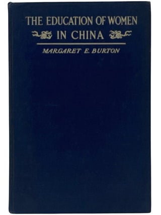 Item #2354392 The Education of Women in China. Margaret E. Burton