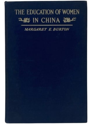 Item #2354392 The Education of Women in China. Margaret E. Burton