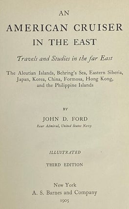 An American Cruiser in the East: Travels and Studies in the Far East - The Aleutian Islands, Behring's Sea, Eastern Siberia, Japan, Korea, China, Formosa, Hong Kong, and the Philippine Islands