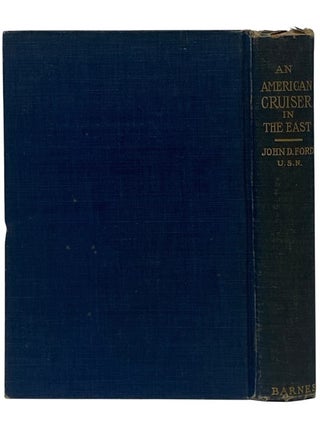 An American Cruiser in the East: Travels and Studies in the Far East - The Aleutian Islands, Behring's Sea, Eastern Siberia, Japan, Korea, China, Formosa, Hong Kong, and the Philippine Islands