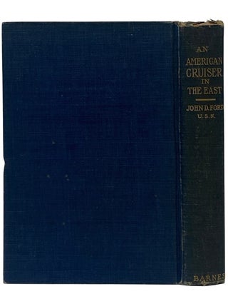 An American Cruiser in the East: Travels and Studies in the Far East - The Aleutian Islands, Behring's Sea, Eastern Siberia, Japan, Korea, China, Formosa, Hong Kong, and the Philippine Islands