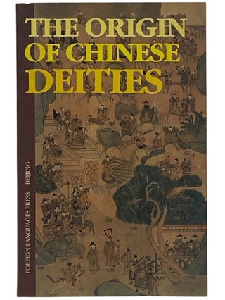 Item #2354397 The Origin of Chinese Deities. Cheng Manchao, Chen Dezhen, Fang Zhiyun, Feng Huaxiu