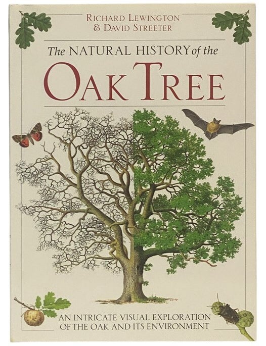 Item #2354427 The Natural History of the Oak Tree: An Intricate visual Exploration of the Oak and it's Environment. Richard Lewington, David Streeter.