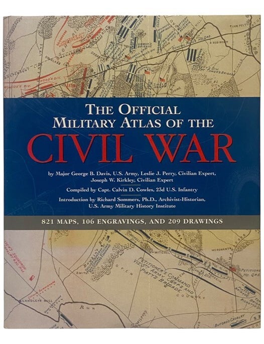Item #2354431 The Official Military Atlas of the Civil War. George B. Davis, Leslie J. Perry, Joseph W. Kirkley, Calvin D. Cowles, Richard Sommers.