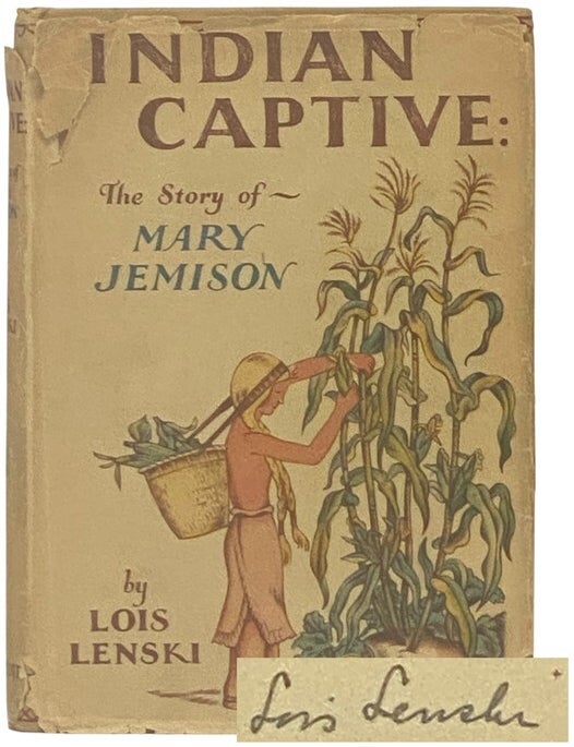 Item #2354446 Indian Captive: The Story of Mary Jemison. Lois Lenski, Arthur C. Parker.