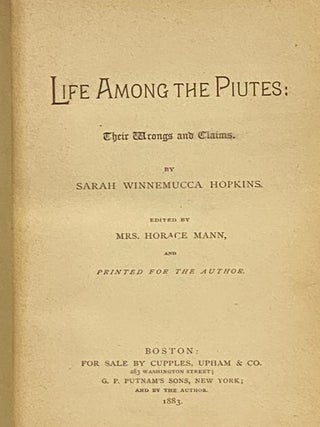 Life Among the Piutes: Their Wrongs and Claims.