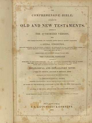 The Comprehensive Bible; Containing the Old and New Testaments, According to the Authorized Version, with the Various Readings and Marginal Notes Usually Printed Therewith, a General Introduction, Containing Disquisitions on the Genuineness, Authenticity, and Inspiration of the Holy Scriptures; Various Divisions and Marks of Distinction in the Sacred Writings; Ancient Versions; Coins, Weights, and Measures; Various Sects among the Jews: Introductions and Concluding Remarks to Each Book: the Parallel Passages Contained in Canne's Bible; Dr. Adam Clarke's Commentary, 7 Vols.; Rev. J. Brown's Self-Interpreting Bible, 2 Vols.; Dr. Blayney's Bible; Bishop Wilson's Bible, Edited by Crutwell; Rev. T. Scott's Commentary, 6 Vols.; and the English Version of Bagster's Polyglott Bible, Systematically Arranged: Philological and Explanatory Notes: a Table of Contents, Arranged in Historical Order: an Analysis and Compendium of the Holy Scriptures: a Chronological Index, Interspersed with Synchronisms of the Most Important Epochs and Events in Profane History; an Index of the Subjects Contained in the Old and New Testaments and an Index to the Notes, Introductions, and Concluding Remarks