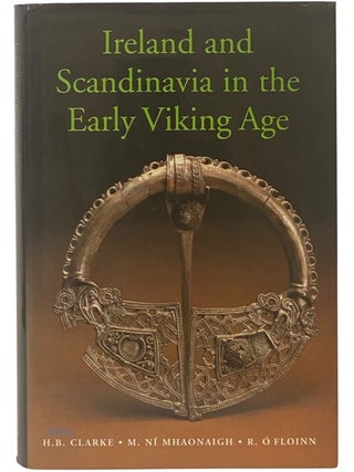 Item #2354637 Ireland and Scandinavia in the Early Viking Age. H. B. Clarke, M. Ni Mhaonaigh, R....