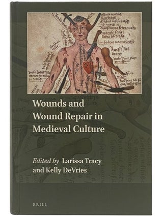 Wounds and Wound Repair in Medieval Culture (Explorations in Medieval Culture Volume 1