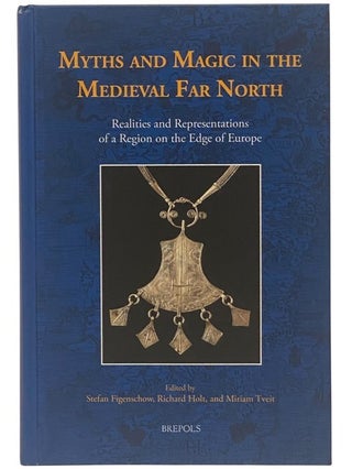 Item #2354641 Myths and Magic in the Medieval Far North: Realities and Representations of a...