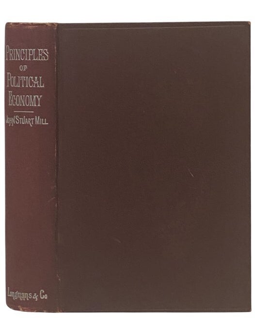 Item #2354651 Principles of Political Economy with Some of Their Applications to Social Philosophy: People's Edition. John Stuart Mill.