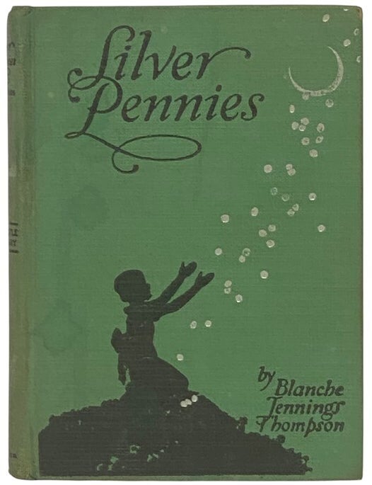 Item #2354653 Silver Pennies: A Collection of Modern Poems for Boys and Girls. Blanche Jennings Thompson.
