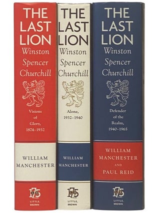 The Last Lion: Winston Spencer Churchill, in Three Volumes: I. Visions of Glory, 1874-1932; II. Alone, 1932-1940; III. Defender of the Realm, 1940-1965