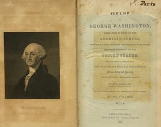 The Life of George Washington, Commander in Chief of the American Forces, During the War Which Established the Independence of His Country, and First President of the United States. Compiled under the Inspection of the Honourable Bushrod Washington, from Original Papers Bequeathed to Him by His Deceased Relative., in Two Volumes.