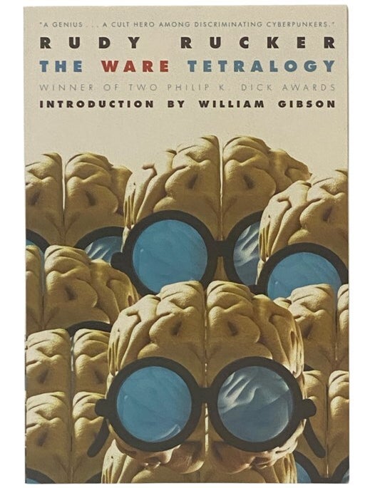 Item #2354758 The Ware Tetralogy: Software; Wetware; Freeware; Realware. Rudy Rucker, William Gibson.