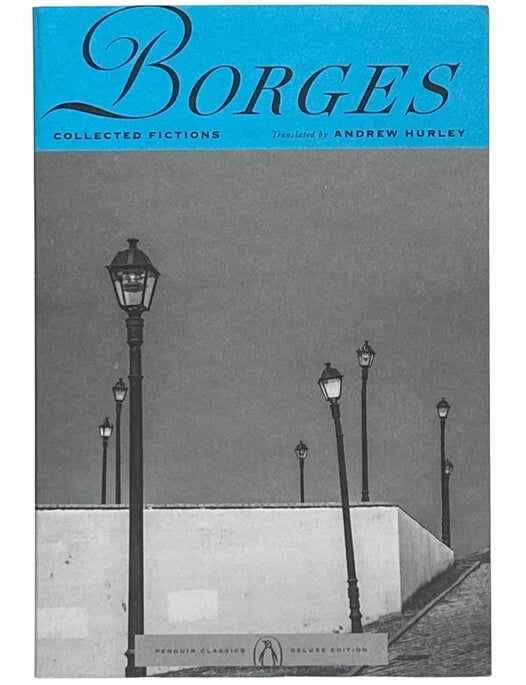 Item #2354777 Borges: Collected Fictions (Penguin Classics Deluxe Edition) [Jorge Luis]. Jorge Luis Borges, Hurley Andrew.