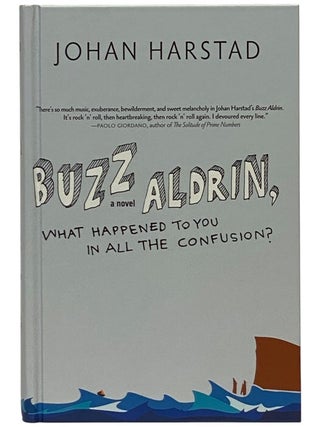 Buzz Aldrin, What Happened to You in All the Confusion? A Novel